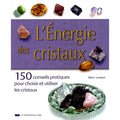 L’Énergie des Cristaux – +100 Pierres pour Force, Équilibre & Bien-être | Cassandra Eason