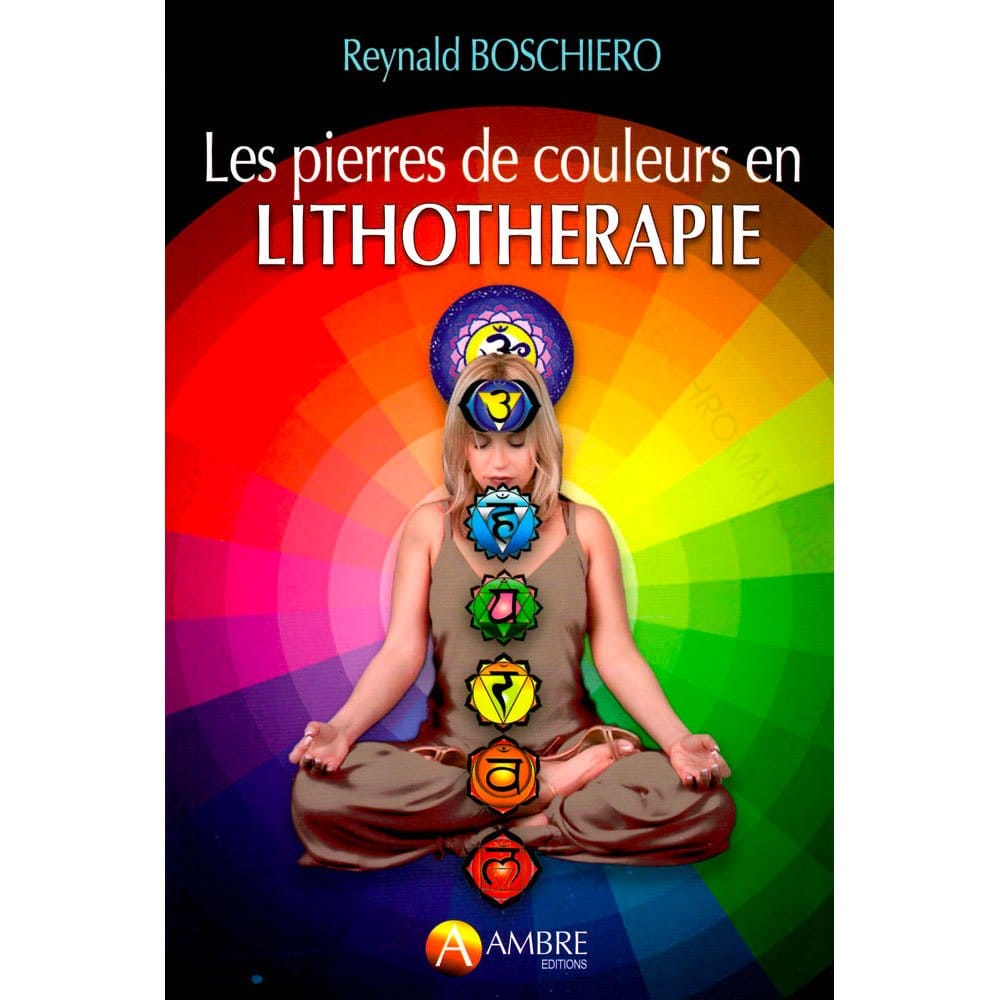 Livre de Lithothérapie : Les Pierres de Couleurs – Reynald Georges Boschiero