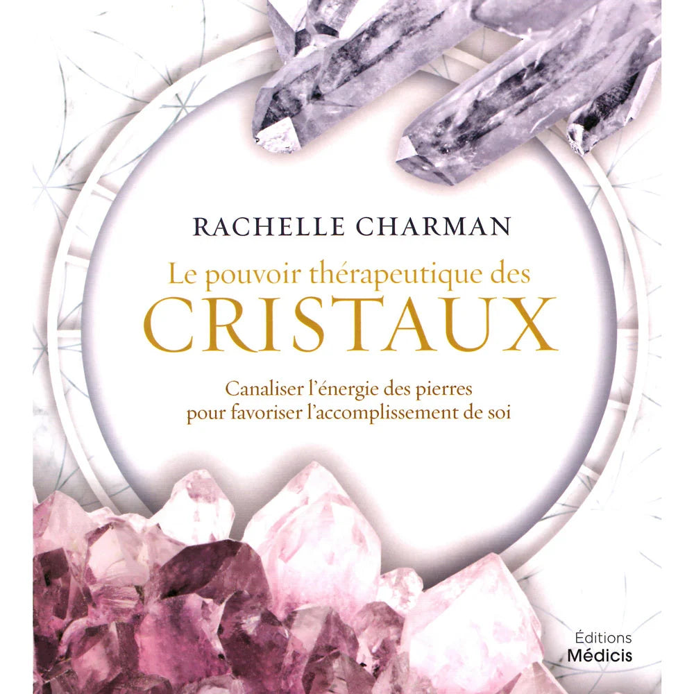 Le Pouvoir Énergétique des Cristaux – 125 Cristaux & Rituels de Transformation | Rachelle Charman