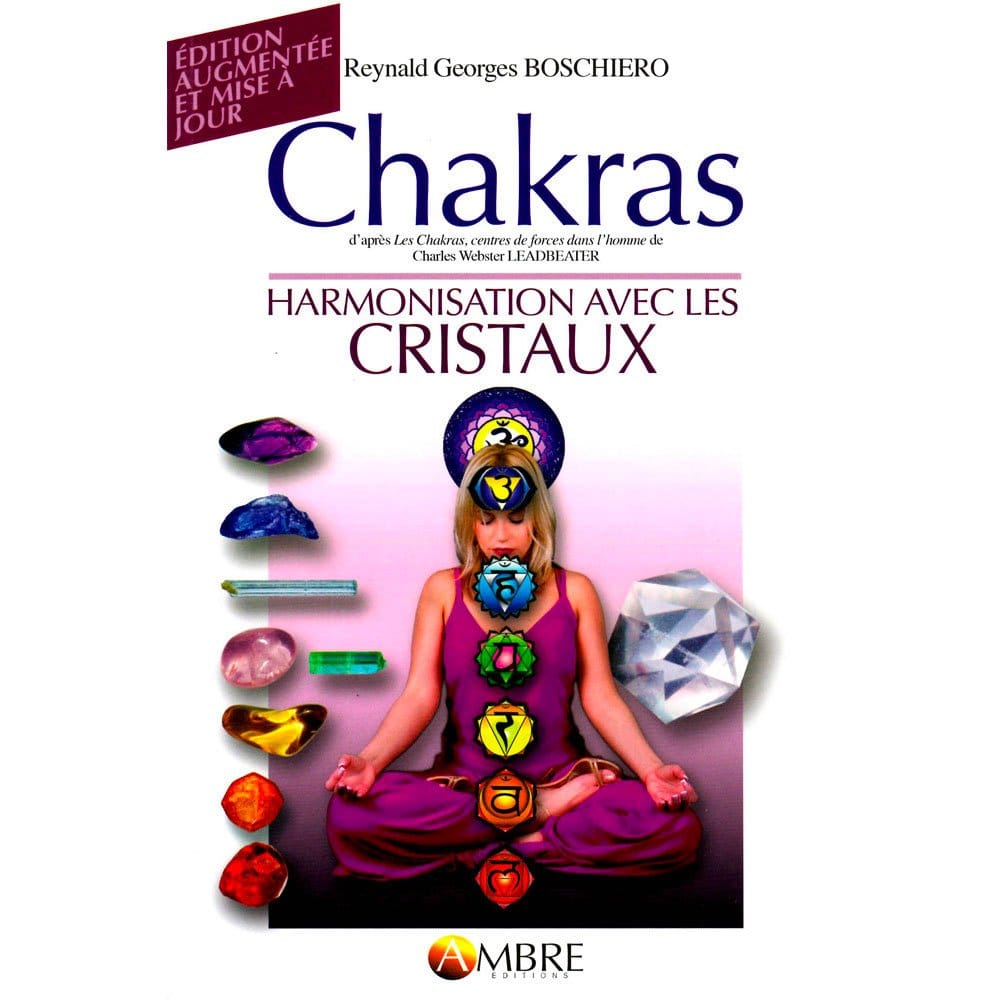 Chakras – Harmonisation avec les Cristaux – Édition Augmentée | Reynald Georges Boschiero